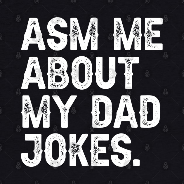 Ask Me About My Dad Jokes by DragonTees